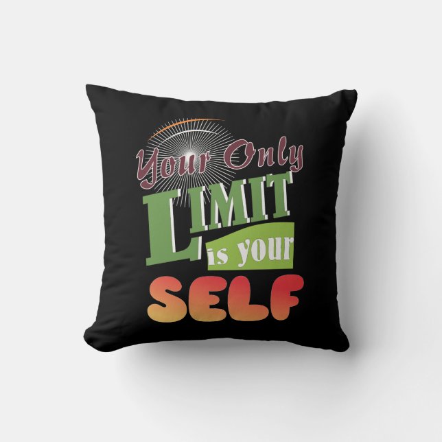 Your Only Limit Is Yourself” Inspirational Quote Throw Pillow (Front)