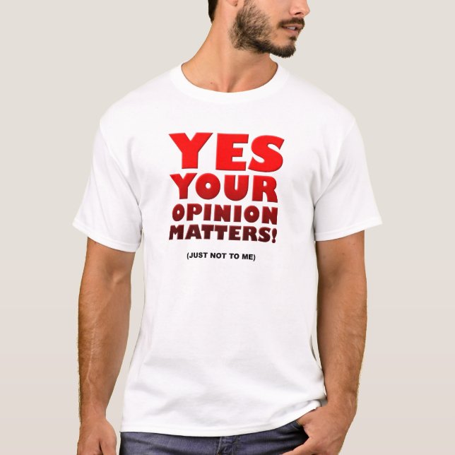 Your Opinion Funny Tshirt (Front)