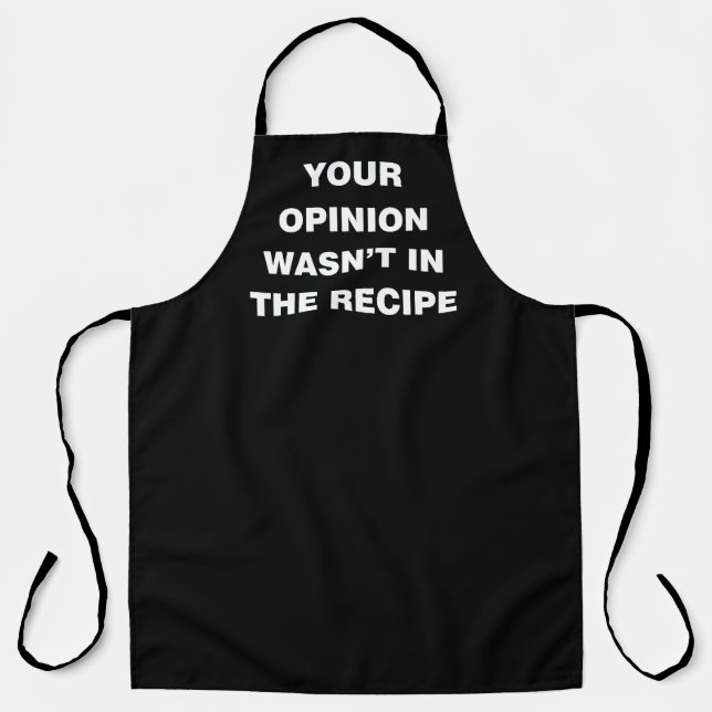 Your Opinion Wasn’t In The Recipe Apron (Front)