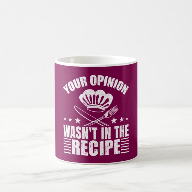 Your Opinion Wasn't in the Recipe Funny Saying Coffee Mug (Center)
