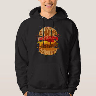 Your Opinion Wasn't In The Recipe Hamburger Hoodie