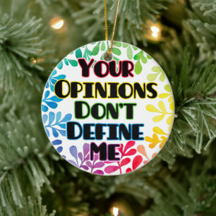 Your Opinions Don't Define Me Ceramic Ornament