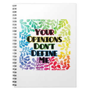 Your Opinions Don't Define Me Notebook
