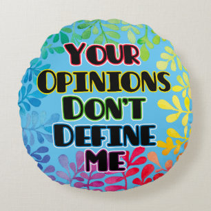 Your Opinions Don't Define Me Round Pillow