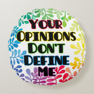 Your Opinions Don't Define Me Round Pillow