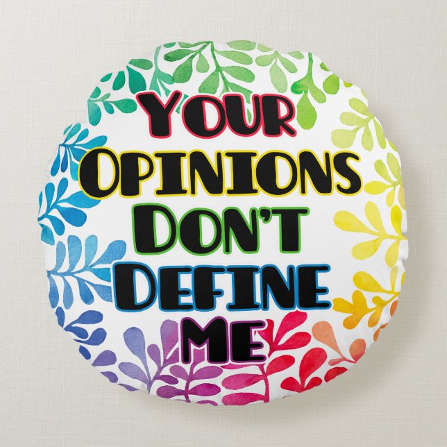 Your Opinions Don't Define Me Round Pillow (Front)