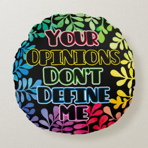 Your Opinions Don't Define Me Round Pillow