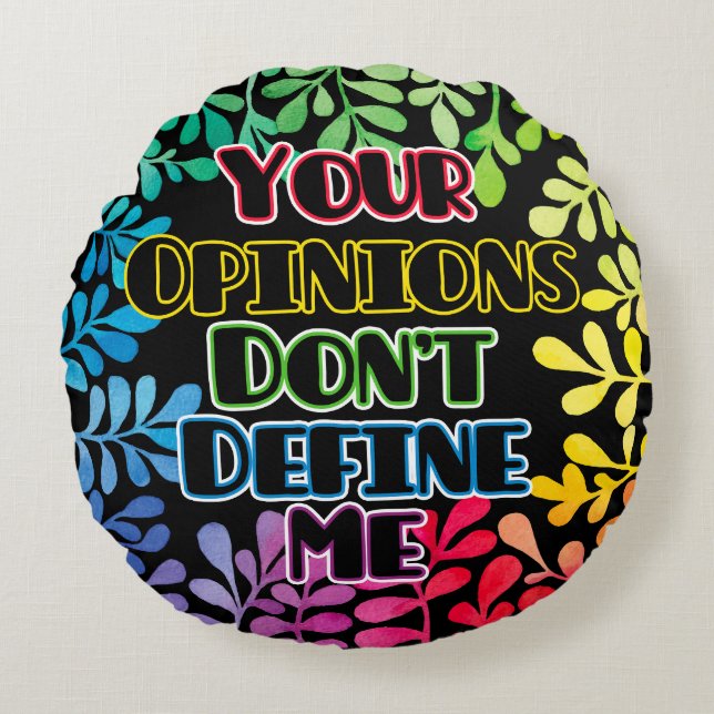 Your Opinions Don't Define Me Round Pillow (Front)