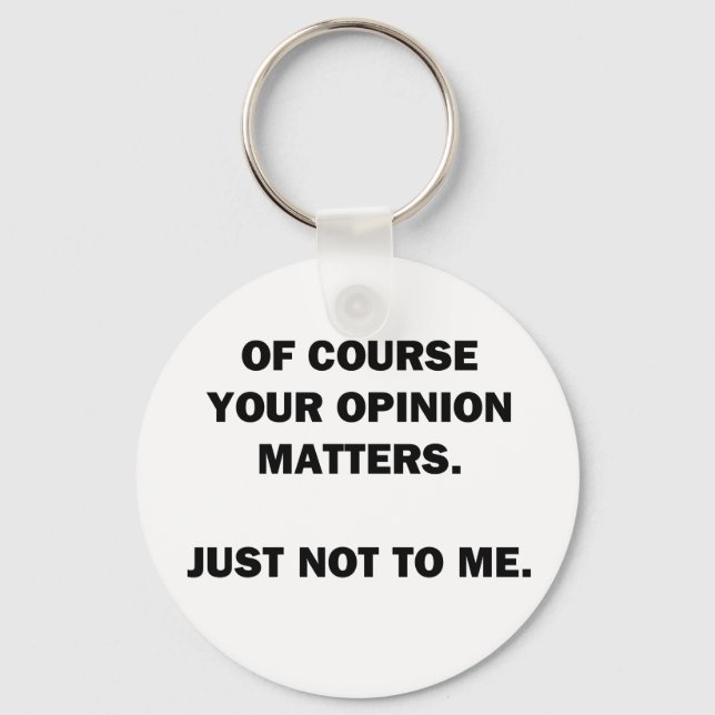 Your Opinon Matters Keychain (Front)