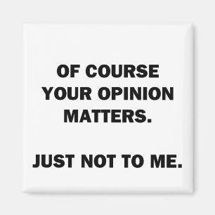 Your Opinon Matters Magnet