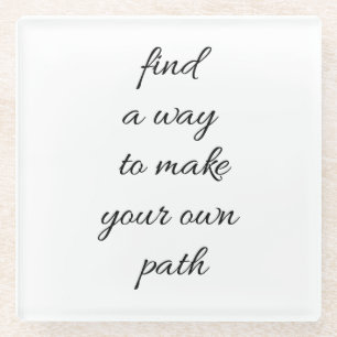 Your Own Path Glass Coaster