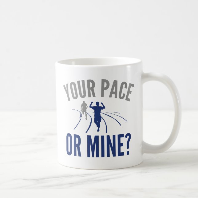 Your Pace Or Mine? Coffee Mug (Right)