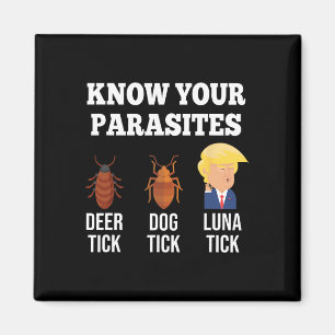 Your Parasites Anti-trump Funny Luna Tick Resist  Magnet