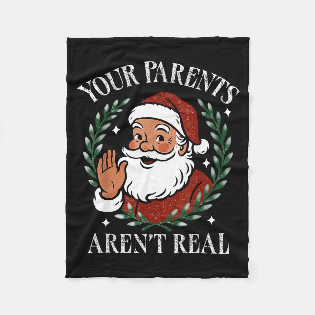 Your Parents Aren’t Real Funny Family Christmas Sa Fleece Blanket (Front)
