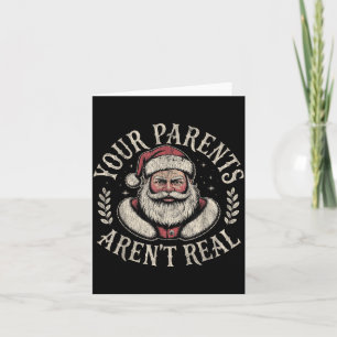 Your Parents Aren't Real Funny Santa Christmas Card