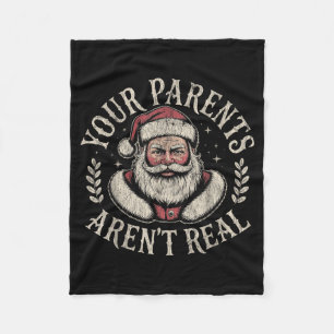 Your Parents Aren't Real Funny Santa Christmas Fleece Blanket