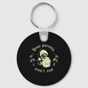 Your Parents Aren't Real Funny Santa Christmas Keychain