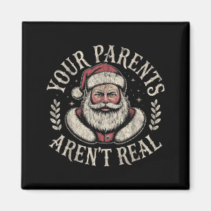 Your Parents Aren't Real Funny Santa Christmas  Magnet