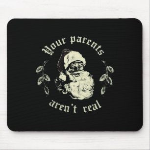 Your Parents Aren't Real Funny Santa Christmas Mouse Pad