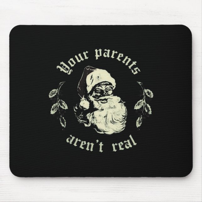 Your Parents Aren't Real Funny Santa Christmas  Mouse Pad (Front)