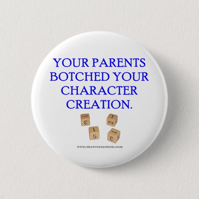 Your Parent's Botched Your Character Creation 2 Inch Round Button (Front)