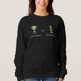 Your Partner V My Partner Trophy Cute  Couples Mat Sweatshirt