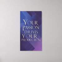 Your Passion Drives Your Production