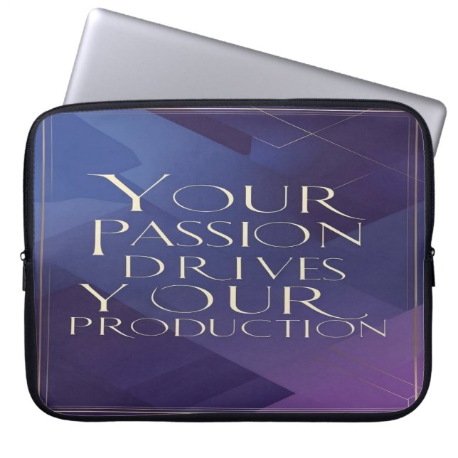 Your Passion Drives Your Production Laptop Sleeve (Front)