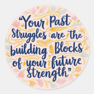 Your Past Struggles Stickers