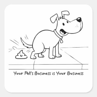 Your Pet's Business Is Your Business Dog Poop  Square Sticker