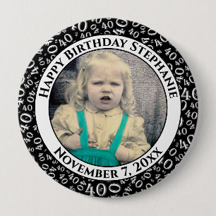 Your Photo 40th Birthday Number Pattern   Black 4 Inch Round Button