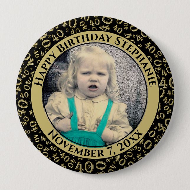 Your Photo 40th Birthday Number Pattern Black/Gold 4 Inch Round Button (Front)