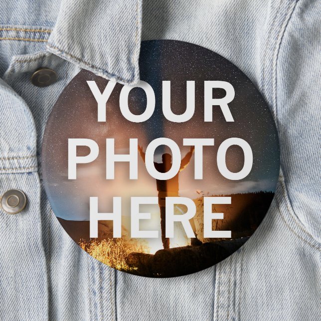 Your Photo Here 6 Inch Round Button (In Situ)