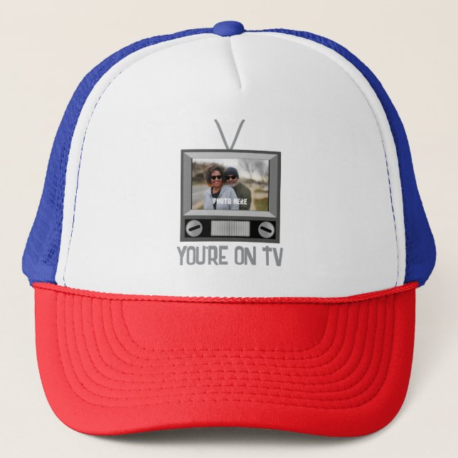 YOUR PHOTO HERE You're On TV Trucker Hat (Front)