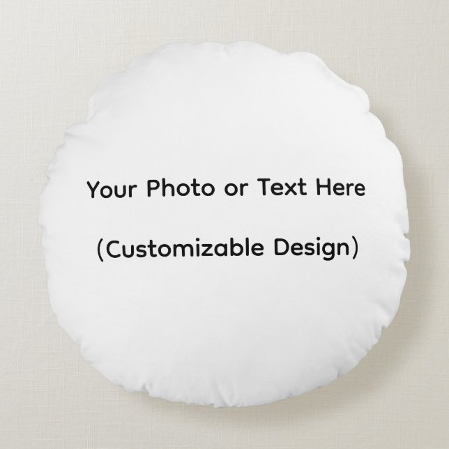 Your Photo or Text Here (Customizable Design) Round Pillow (Front)