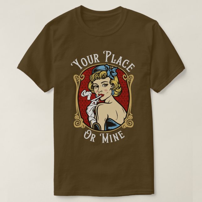 Your Place or Mine 1 T-Shirt (Design Front)