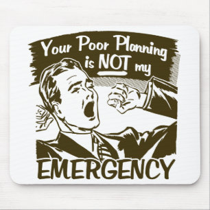 Your Poor Planning Mouse Pad