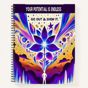 Your Potential is Endless Go Out and Show It Notebook