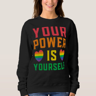 Your Power Is Yourself Lgbtq Rights Rainbow Pride  Sweatshirt