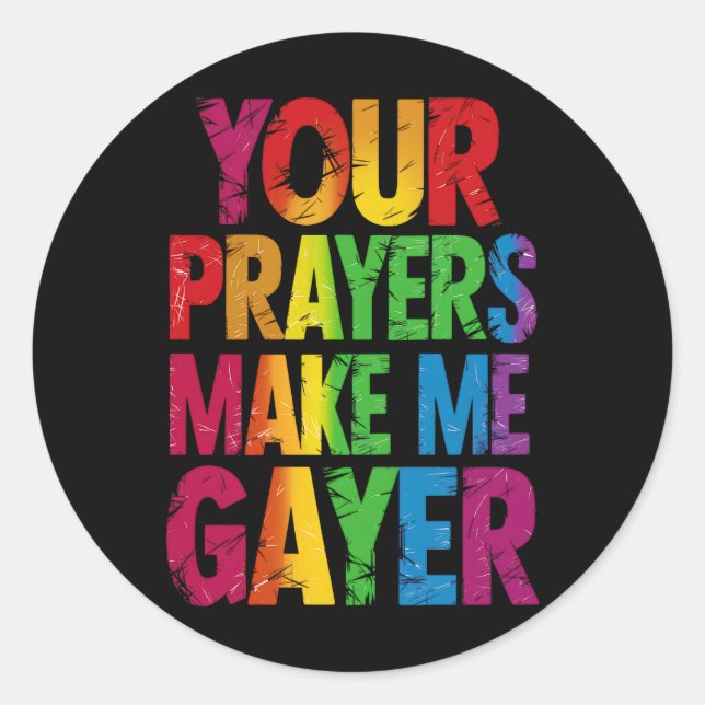Your Prayers Make Me Gayer Rainbow Pride Flag LGBT Classic Round Sticker (Front)
