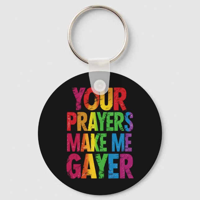 Your Prayers Make Me Gayer Rainbow Pride Flag LGBT Keychain (Front)