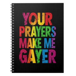 Your Prayers Make Me Gayer Rainbow Pride Flag LGBT Notebook