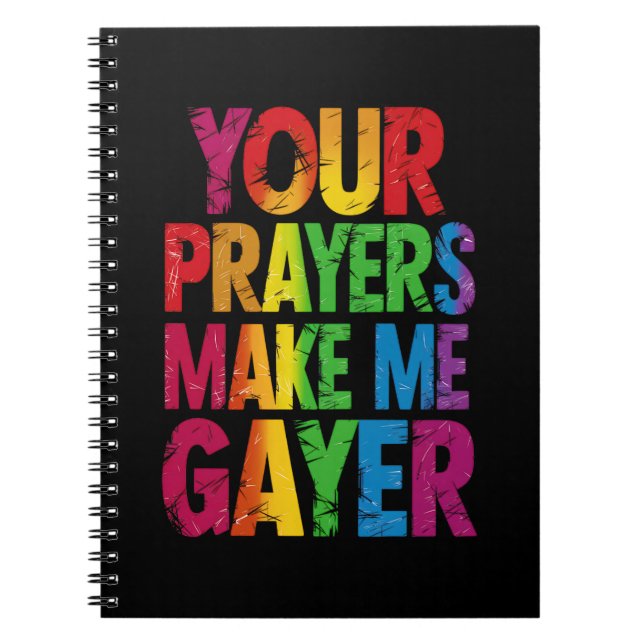 Your Prayers Make Me Gayer Rainbow Pride Flag LGBT Notebook (Front)
