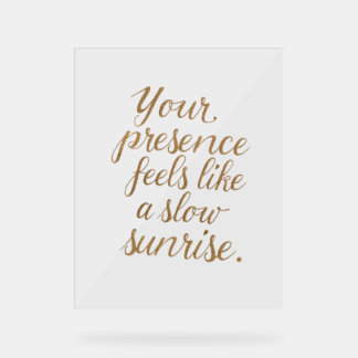 Your Presence: A Slow Sunrise Acrylic Sign