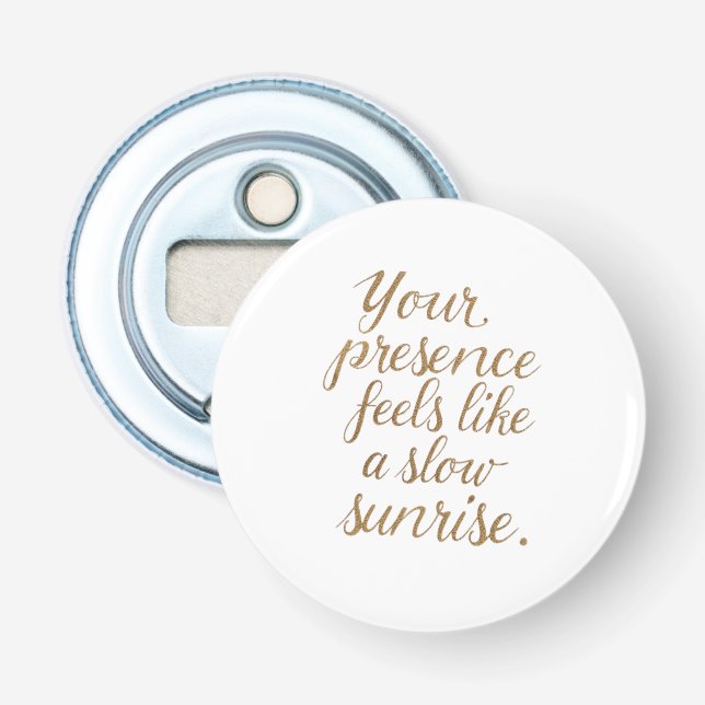 Your Presence: A Slow Sunrise Bottle Opener (Front)