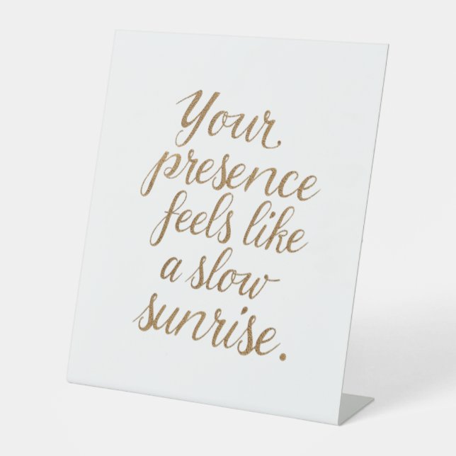 Your Presence: A Slow Sunrise Pedestal Sign (Front)