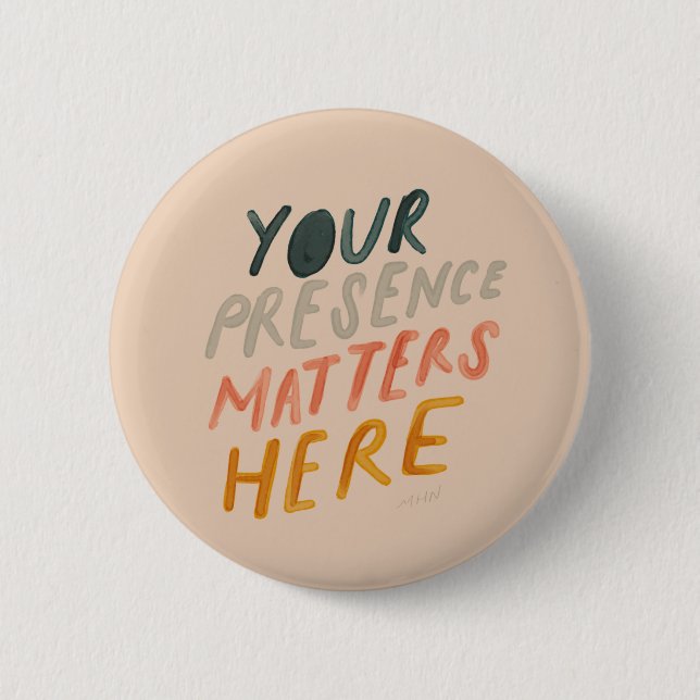 Your Presence Matters Here - Inspirational Quote 2 Inch Round Button (Front)