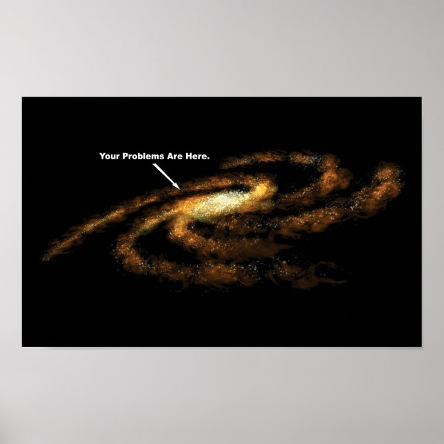 Your Problems Are Here Milky Way Galaxy Poster (Front)