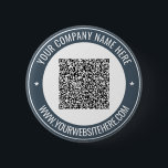 Your QR Code Info Name Website Promotional Button<br><div class="desc">Custom Colors and Font - Your QR Code and Custom Text Professional Personalized Business Name Website Promotional Company Supplies / Gift - Add Your QR Code - Image or Logo / Name - Company / Website or E-mail or Phone - Contact Information / Address - Resize and Move or Remove...</div>