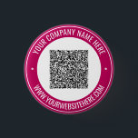 Your QR Code Scan Info and Custom Text Button<br><div class="desc">Custom Colours and Font - Your QR Code and Custom Text Professional Personalized Business Name Website Promotional Company Buttons / Gift - Add Your QR Code - Image or Logo / Name - Company / Website or E-mail or Phone - Contact Information / Address - Resize and Move or Remove...</div>